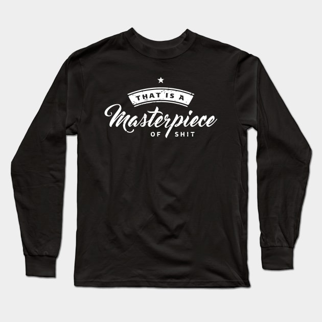 Masterpiece (of Shit) Long Sleeve T-Shirt by bnrcreative